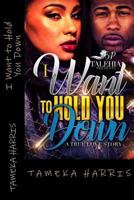 I Want to Hold You Down 1541000080 Book Cover