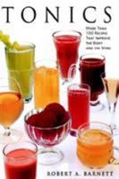Tonics: More Than 100 Recipes That Improve the Body and the Mind 0060951117 Book Cover
