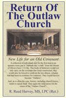 Return Of The Outlaw Church: New Life for an Old Covenant 1490919279 Book Cover