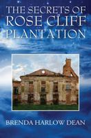 The Secrets of Rose Cliff Plantation 1478786787 Book Cover