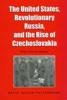 United States, Revolutionary Russia, and the Rise of Czechoslovakia (Supplementary Volumes to the Papers of Woodrow Wilson) 0890969310 Book Cover