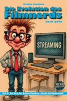 Die Evolution des Filmnerds – Teil 2: Die Ära der Online-Zombies – Nerds im Netzrausch (2020-2040) (Die Evolution der Nerds – Film, Computer & Gesellschaft im Wandel der Absurdität.) (German Edition) 3985789673 Book Cover
