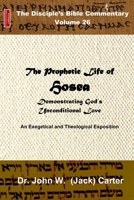 The Prophetic Life of Hosea: Demonstrating God's Unconditional Love B08JF88XS3 Book Cover