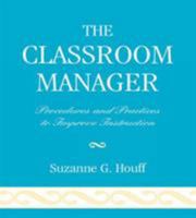 The Classroom Manager: Procedures and Practices to Improve Instruction 1578869870 Book Cover