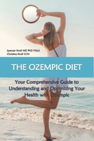 The Ozempic Diet: Your Comprehensive Guide to Understanding and Optimizing Your Health with Ozempic B0CMT5P9NY Book Cover