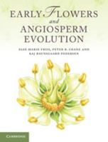 Early Flowers and Angiosperm Evolution 0521592836 Book Cover