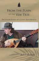 From the Plain of the Yew Tree: The Lifetime Journey of a County Mayo Musician 1907179879 Book Cover