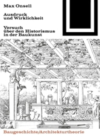 Ausdruck Und Wirklichkeit: Versuch Uber Den Historismus in Der Baukunst (Bauwelt Fundamente) 3035600570 Book Cover