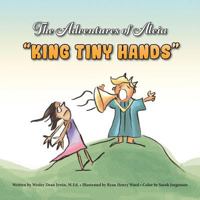 The Adventures of Aleia: King Tiny Hands 0692088725 Book Cover