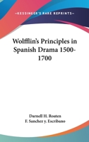 Wolfflin's Principles In Spanish Drama 1500-1700 142865447X Book Cover