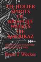 The Holier Spirits of Brian Lee Weekes: FUCK YOU GOD THE SPIRIT! First Edition HOLY WAR B092PGCRRH Book Cover