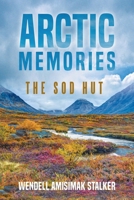 Arctic Memories: The Sod Hut 164620574X Book Cover