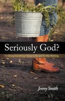 Seriously God?: I'm Doing Everything I Know to Do and It's Not Working 144974026X Book Cover