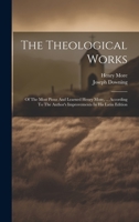 The Theological Works: Of The Most Pious And Learned Henry More, ... According To The Author's Improvements In His Latin Edition 1020956496 Book Cover