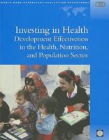 Investing in Health: Development Effectiveness in the Health, Nutrition, and Population Sectors (Evaluation Country Case Study Series) 0821343106 Book Cover