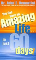 You Can Have An Amazing Life In Just 60 Days 1401905501 Book Cover