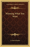 Winning What You Want 0548446865 Book Cover