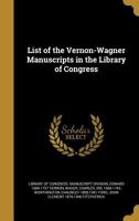 List of the Vernon-Wagner Manuscripts in the Library of Congress 1374344451 Book Cover
