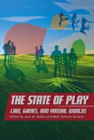 The State of Play: Law, Games, and Virtual Worlds (Ex Machina: Law, Technology, and Society) 081479971X Book Cover