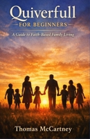 Quiverfull for Beginners: A Guide to Faith-Based Family Living B0DTJ8WC1S Book Cover