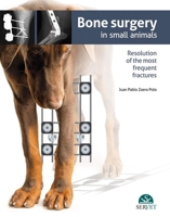Bone surgery in small animals [Hardcover] [Jan 01, 2015] Juan Pablo Zaera Polo 8416315213 Book Cover