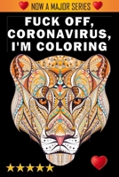 Fuck Off, Coronavirus, I'm Coloring 1945260823 Book Cover