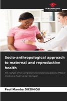 Socio-anthropological approach to maternal and reproductive health 6209863140 Book Cover