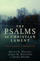 The Psalms as Christian Lament: A Historical Commentary 0802868096 Book Cover