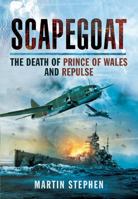 Scapegoat: The Death of Prince of Wales and Repulse 1783831782 Book Cover