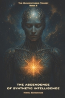 The Ascendence of Synthetic Intelligence (The Omnisynthesis Trilogy) B0F9PPDQ1W Book Cover