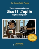 The Strenuous Life of Scott Joplin: Ragtime Composer (Our Remarkable People) 1734693703 Book Cover