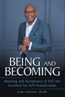 Being and Becoming: Knowing and Acceptance of Self Are Essential for Self-Actualization 166571834X Book Cover