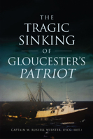 The Tragic Sinking of Gloucester's Patriot 146715086X Book Cover
