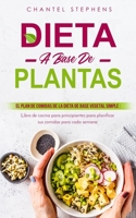 Dieta a base de plantas: El plan de comidas de la dieta de base vegetal simple: Libro de cocina para principiantes para planificar sus comidas para cada semana (Spanish Edition) B083XTH38R Book Cover