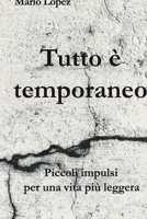 Tutto è temporaneo: Piccoli impulsi per una vita più leggera (Italian Edition) 3912373310 Book Cover