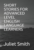 SHORT STORIES FOR ADVANCED LEVEL ENGLISH LANGUAGE LEARNERS 1520163363 Book Cover