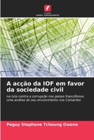 A acção da IOF em favor da sociedade civil: na luta contra a corrupção nos países francófonos: uma análise do seu envolvimento nos Camarões 6204140752 Book Cover