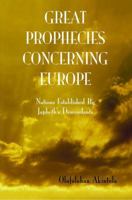 Great Prophecies Concerning Europe: Nations Established by Japheth's Descendants 0956970249 Book Cover