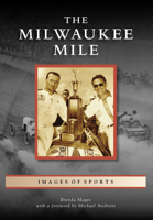 The Milwaukee Mile (Images of Sports) 1467114227 Book Cover