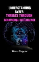 Understanding Cyber Threats Through Behavioral Intelligence 5376339084 Book Cover