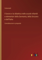 Il lavoro e la didattica nelle scuole infantili e elementari della Germania, della Svizzera e dell'Italia: Considerazioni e proposte (Italian Edition) 338508332X Book Cover