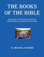 The Books of The Bible: The Subject, Structure, Situation, and Signification Verses of Each Book 1948474034 Book Cover