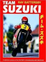 Team Suzuki: A Definitive Analysis of the Factory's Roadracing Motorcycles 0979689155 Book Cover