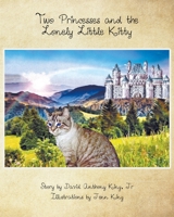 Two Princesses and the Lonely Little Kitty 1644247534 Book Cover