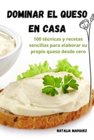 Dominar El Queso En Casa (Spanish Edition) 1836870566 Book Cover
