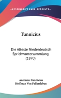 Tunnicius: Die Alteste Niederdeutsch Sprichwortersammlung 1165149222 Book Cover