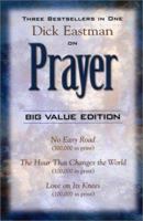 Dick Eastman on Prayer: Three Unabridged Books in One Volume: No Easy Road, The Hour That Changes the World, Love on Its Knees 1585580007 Book Cover