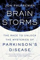 Brain Storms: The race to unlock the mysteries of Parkinson’s 0374116172 Book Cover