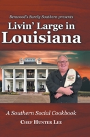Livin' Large in Louisiana: A Southern Social Cookbook B0BMWB8MJT Book Cover