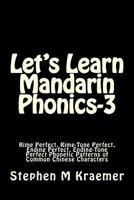 Let's Learn Mandarin Phonics-3: Rime Perfect, Rime-Tone Perfect, Ending Perfect, Ending-Tone Perfect Phonetic Patterns of Common Chinese Characters 1979019363 Book Cover